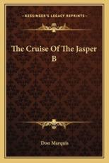 The Cruise of the Jasper B - Don Marquis (author)