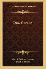 Doc. Gordon - Mary E Wilkins Freeman, Frank T Merrill (illustrator)