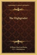 The Highgrader - William MacLeod Raine, D C Hutchinson (illustrator)