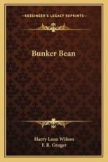 Bunker Bean - Harry Leon Wilson (author), F R Gruger (illustrator)