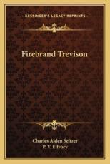 Firebrand Trevison - Charles Alden Seltzer, P V E Ivory (illustrator)