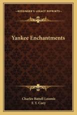 Yankee Enchantments - Charles Battell Loomis (author), F Y Cory (illustrator)