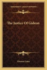 The Justice of Gideon - Eleanor Gates (author)