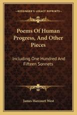 Poems of Human Progress, and Other Pieces - James Harcourt West (author)