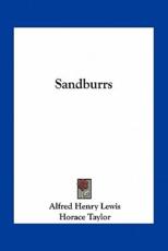 Sandburrs - Alfred Henry Lewis, Horace Taylor (illustrator), George B Luks (illustrator)