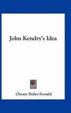 John Kendry's Idea - Chester Bailey Fernald (author)
