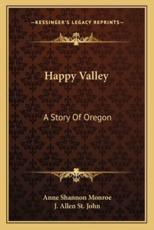 Happy Valley - Anne Shannon Monroe (author), J Allen St John (illustrator)