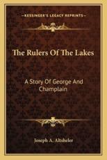 The Rulers Of The Lakes - Joseph a Altsheler (author)