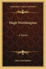 Hugh Worthington - Mary Jane Holmes