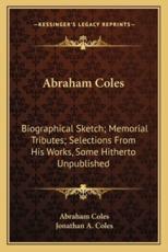 Abraham Coles - Abraham Coles (author), Jonathan A Coles (editor)