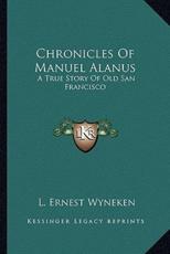 Chronicles Of Manuel Alanus - L Ernest Wyneken