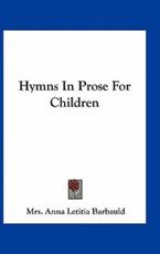 Hymns in Prose for Children - Mrs Anna Letitia Barbauld (author)
