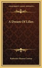 A Dream of Lilies - Katherine Eleanor Conway (author)