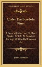 Under The Bowdoin Pines - John Clair Minot (editor)