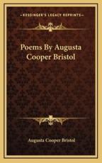 Poems by Augusta Cooper Bristol - Augusta Cooper Bristol (author)