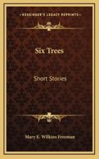 Six Trees - Mary E Wilkins Freeman