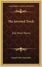 The Inverted Torch the Inverted Torch - Samuel John Alexander (author)