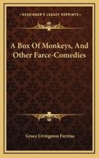 A Box of Monkeys, and Other Farce-Comedies - Grace Livingston Furniss (author)