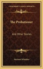 The Probationer - Herman Whitaker (author)