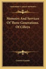 Memoirs and Services of Three Generations. Of Cilleys - Courier Gazette (author)