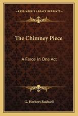 The Chimney Piece - G Herbert Rodwell (author)