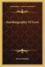 Autobiography of Love - Warren Holden
