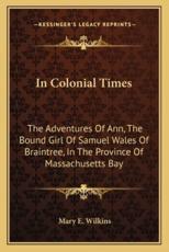 In Colonial Times - Mary E Wilkins