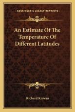 An Estimate of the Temperature of Different Latitudes - Richard Kirwan