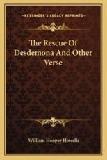 The Rescue of Desdemona and Other Verse - William Hooper Howells (author)