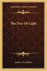 The Tree of Light - James Augustin Brown Scherer (author)