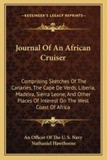 Journal of an African Cruiser - An Officer of the U S Navy, Nathaniel Hawthorne (editor)