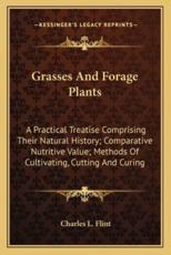 Grasses And Forage Plants - Charles L Flint (author)