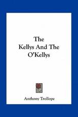 The Kellys and the O'Kellys - Anthony Trollope