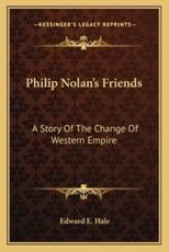 Philip Nolan's Friends - Edward E Hale (author)