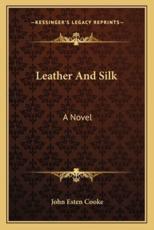 Leather and Silk - John Esten Cooke