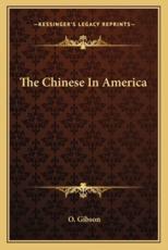 The Chinese in America - O Gibson