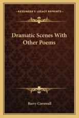 Dramatic Scenes With Other Poems - Barry Cornwall (author)