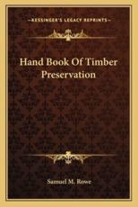 Hand Book of Timber Preservation - Samuel M Rowe (author)
