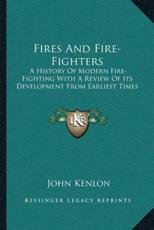 Fires and Fire-Fighters - John Kenlon (author)