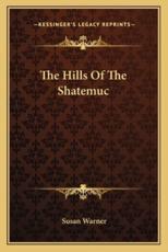 The Hills of the Shatemuc - Executive Director Curator Susan Warner (author)