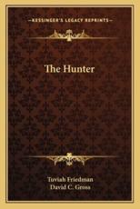 The Hunter - Tuviah Friedman (author), David C Gross (editor)