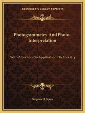 Photogrammetry and Photo-Interpretation - Stephen H Spurr (author)