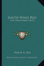 South Wind Red - Philip A Ray (author)