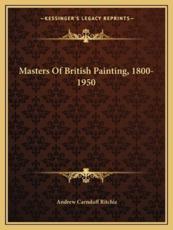 Masters of British Painting, 1800-1950 - Andrew Carnduff Ritchie (author)