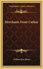 Merchants from Cathay - William Rose Benet (author)