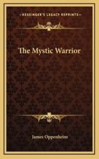 The Mystic Warrior - James Oppenheim (author)