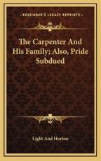 The Carpenter and His Family; Also, Pride Subdued - Light and Horton (author)