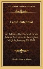 Lee's Centennial - Charles Francis Adams (author)