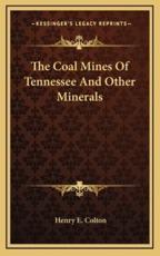 The Coal Mines of Tennessee and Other Minerals - Henry E Colton (author)