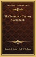 The Twentieth Century Cook Book - Twentieth Century Club of Berkeley (author)
